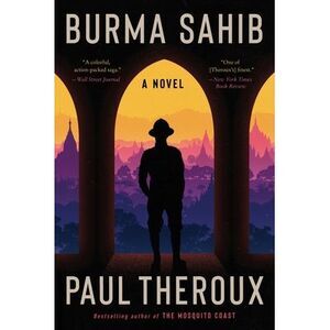 Burma Sahib -- Paul Theroux